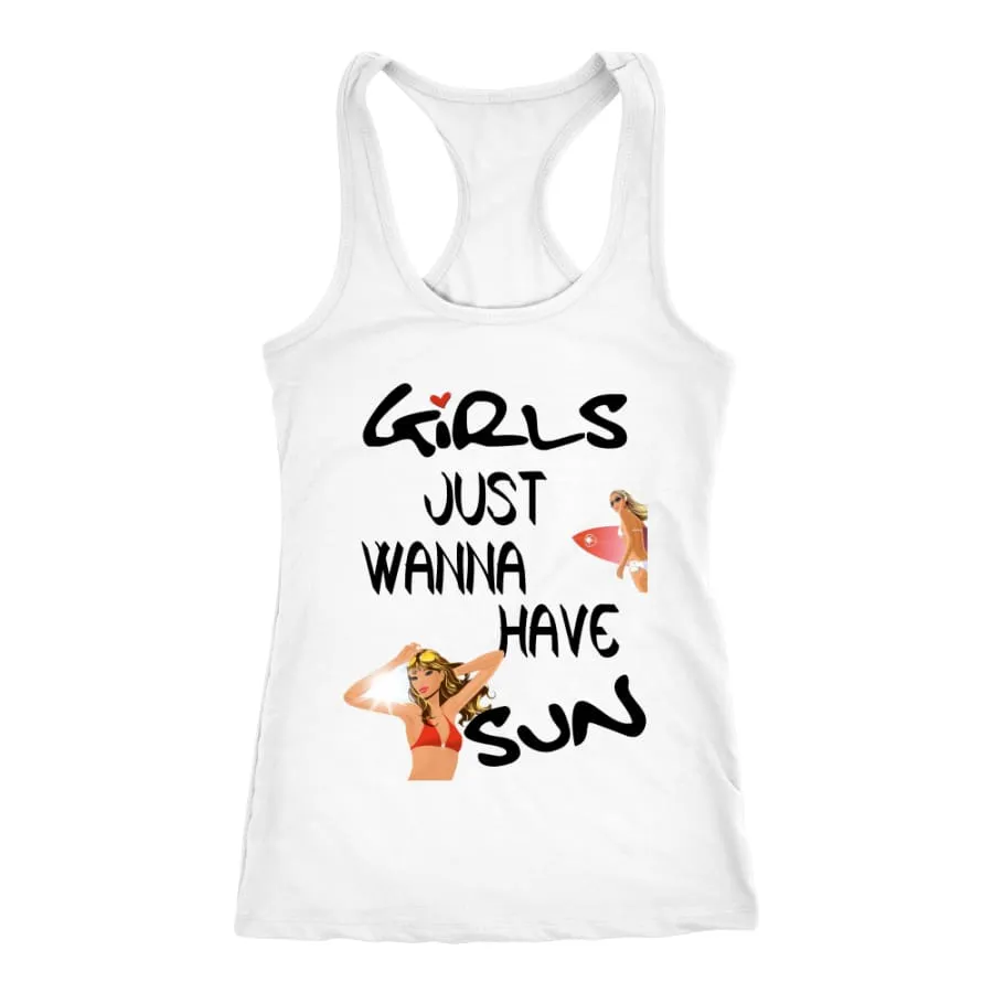 Girls Just Wanna Have Sun Racer-back Tank| Fun Shirts| Inspirational Jersey (7 Colors)