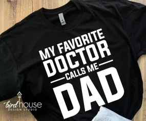 My Favorite Doctor Calls me Dad Shirt, Any text